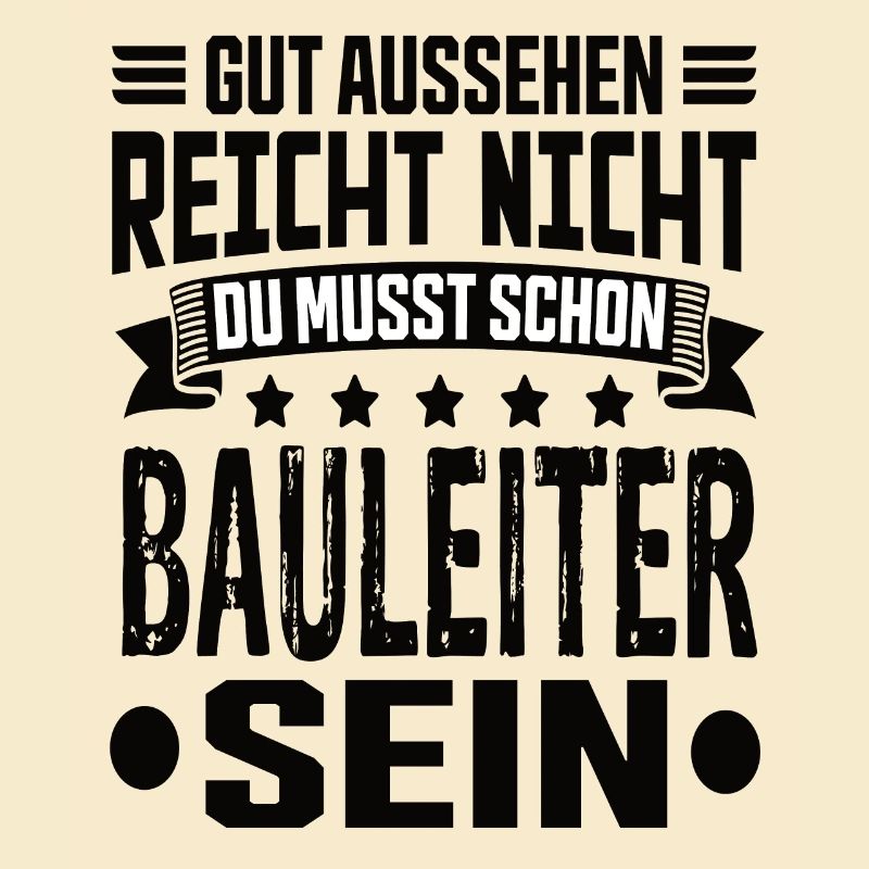 Bauleiter Bauleitung Bester Bauleiter Spruch