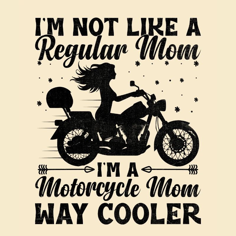 Ich bin nicht wie eine normale Mutter Ich bin eine Motorrad-Mutter Wa