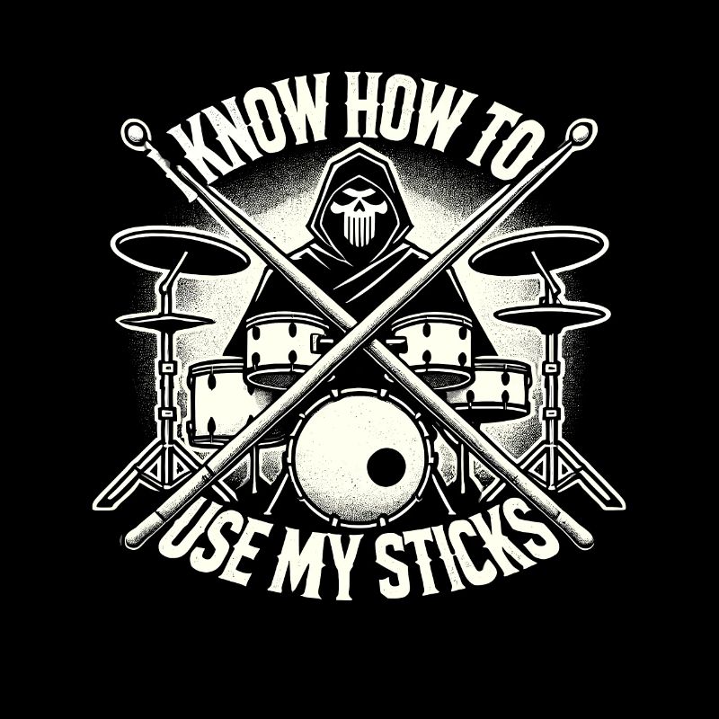 Drummer I Know How To Use My Sticks