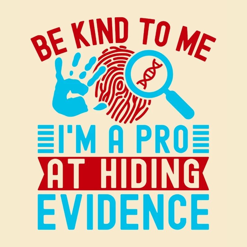 Forensic Science Major Be Kind To Me I´m A Pro