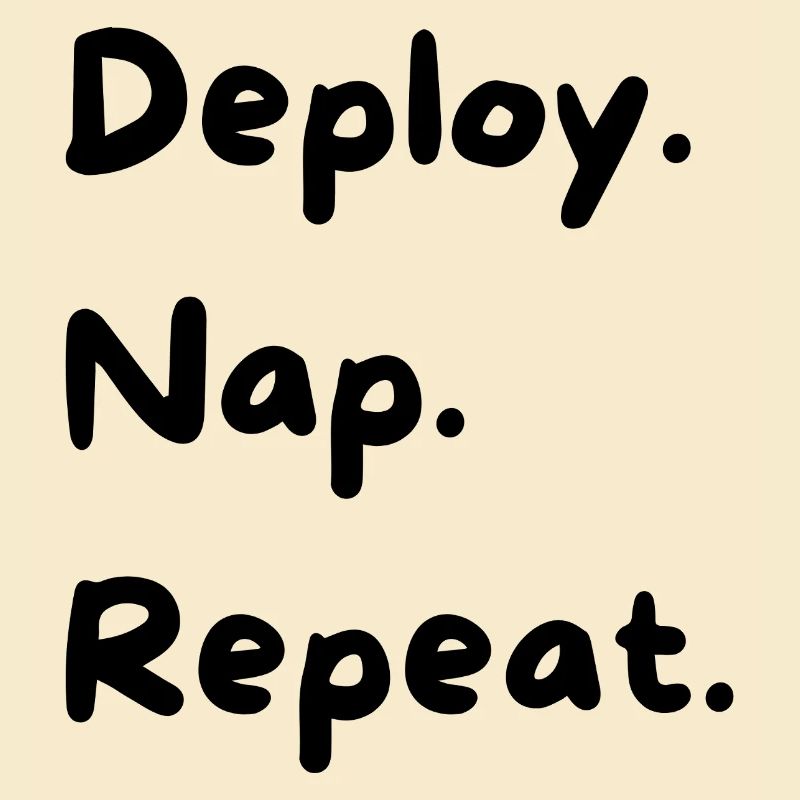 Deploy. Nap. Repeat.