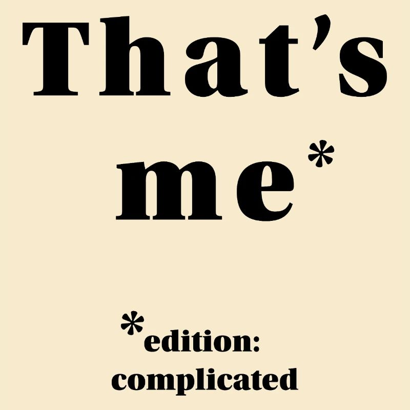 ME – it's complicated | minimalist statement