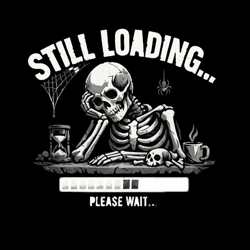 Funny Skeleton Still Loading Dark Humor Tee
