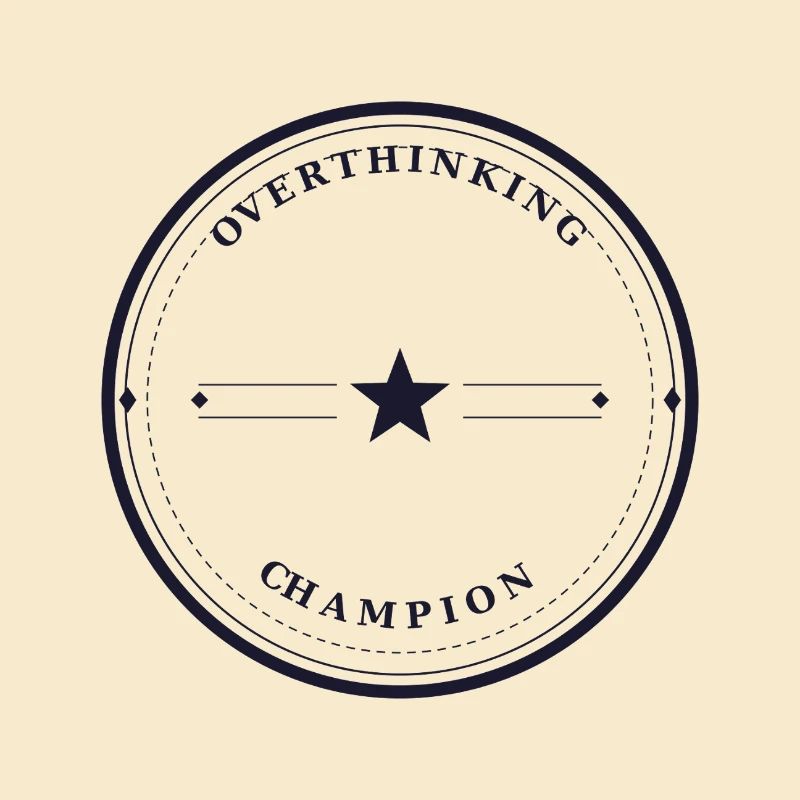 Overthinking Champion