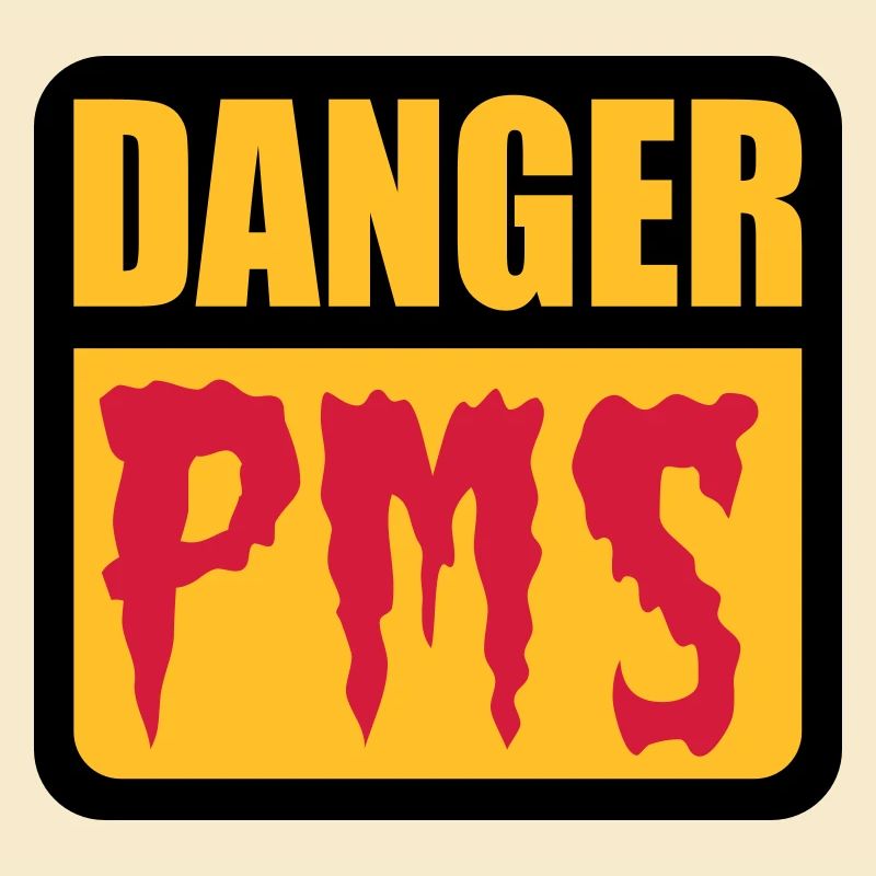 Danger PMS