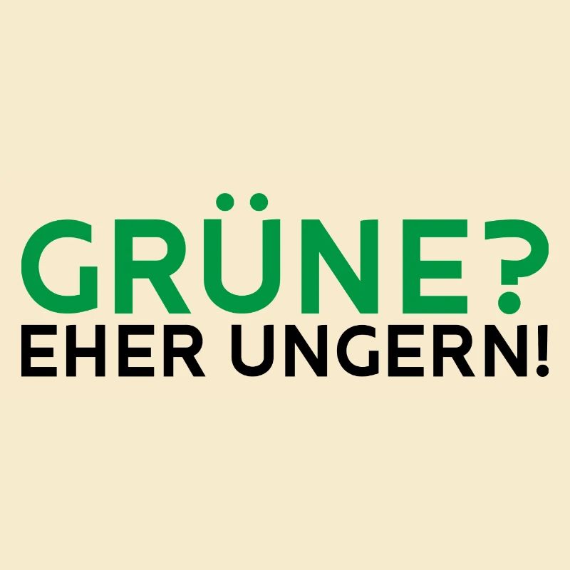 Grüne? Eher ungern!