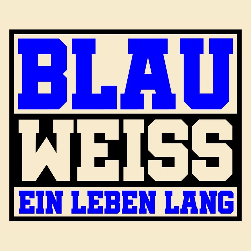 Blau Weiss ein Leben Lang | Farben änderbar