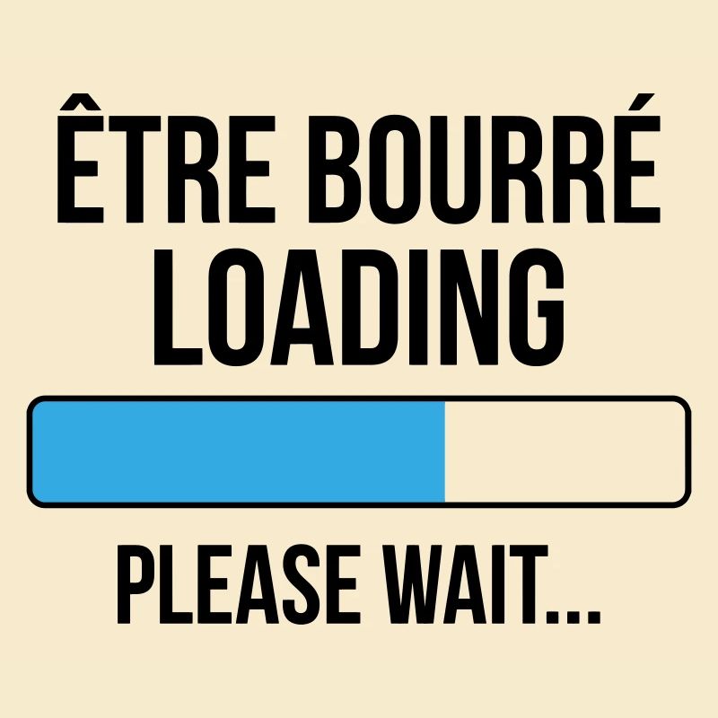être bourré loading... please wait