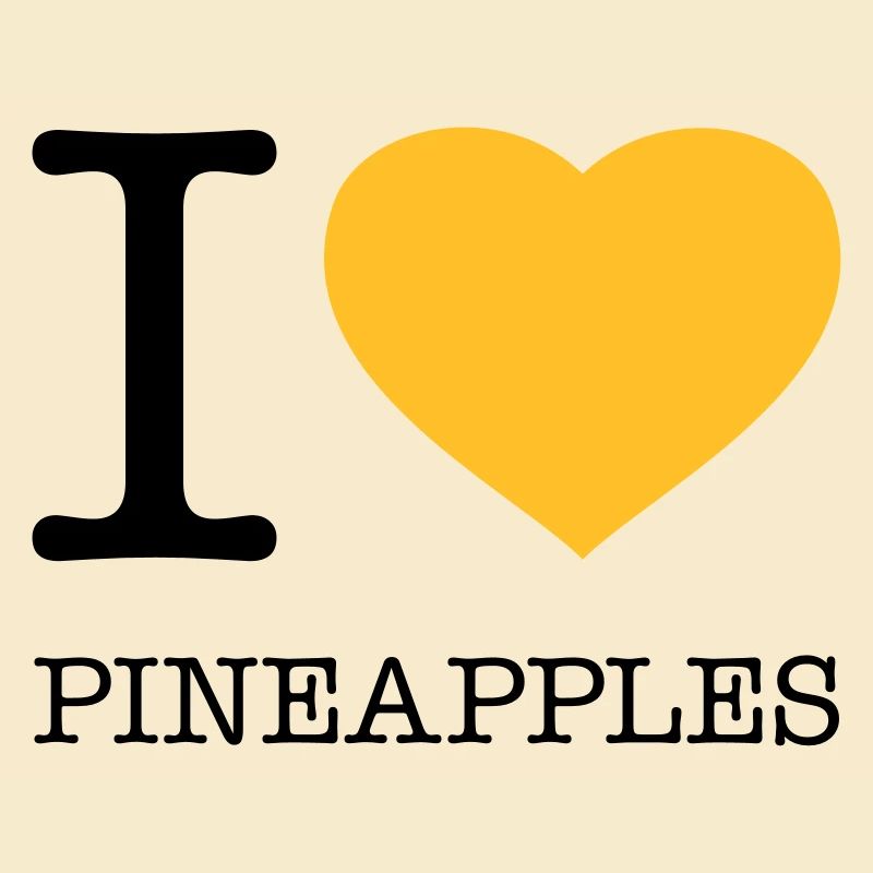 I LOVE PINEAPPLES Pineapple