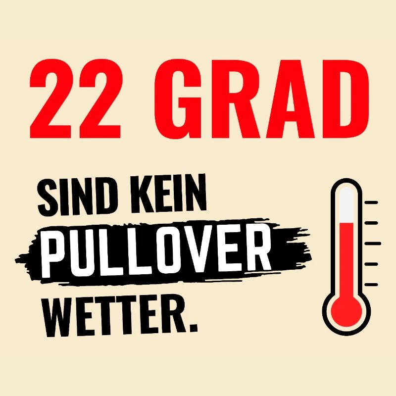 22 Grad Kein Pullover
