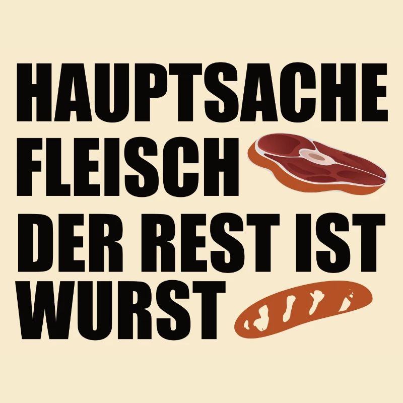 Hauptsache Fleisch der Rest ist Wurst