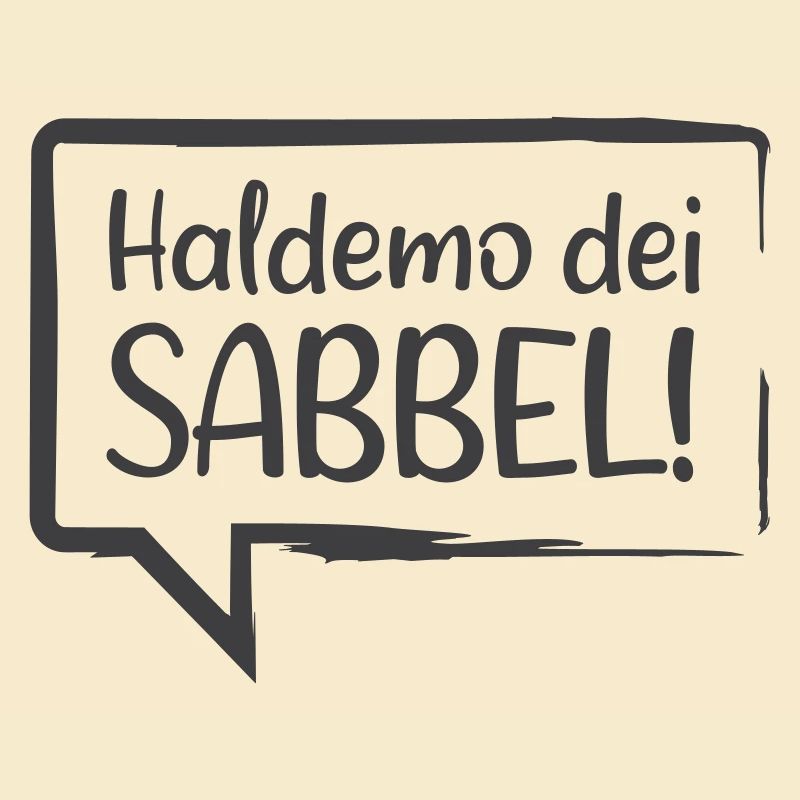 Haldemo dei Sabbel!