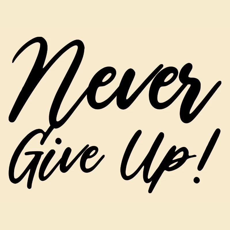 Never Give Up!