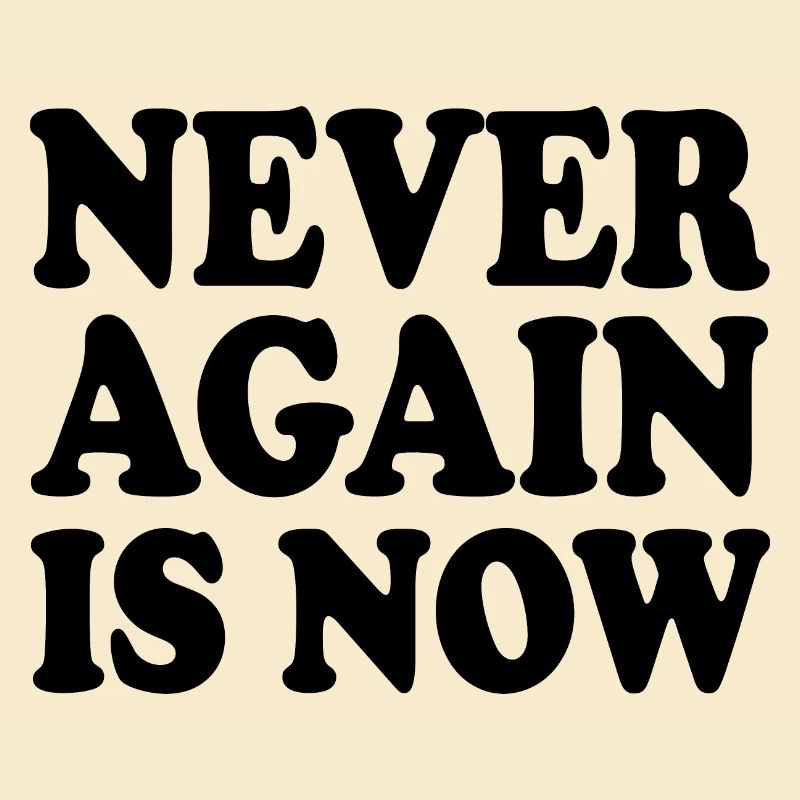 Never again is now