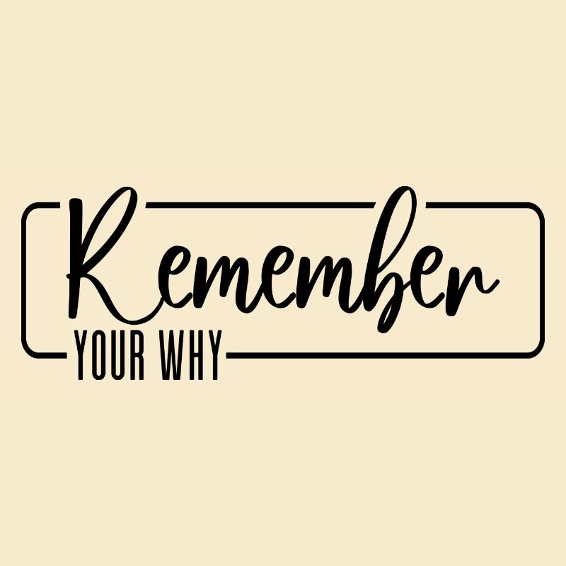 Remember Your Why