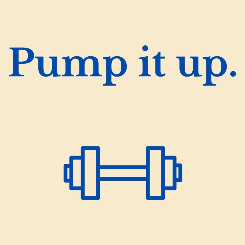 Pump it up