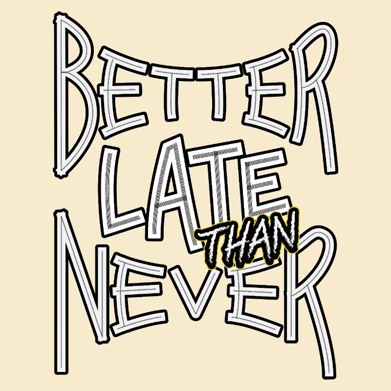 BetterLateThanNever_TextOnly