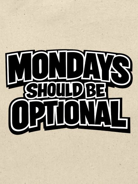 Mondays should be optional