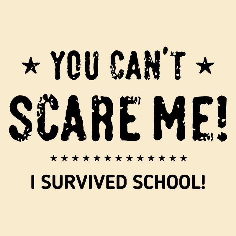 You Can’t Scare Me! I Survived School! Abschluss B