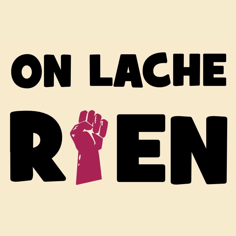 On lâche rien !