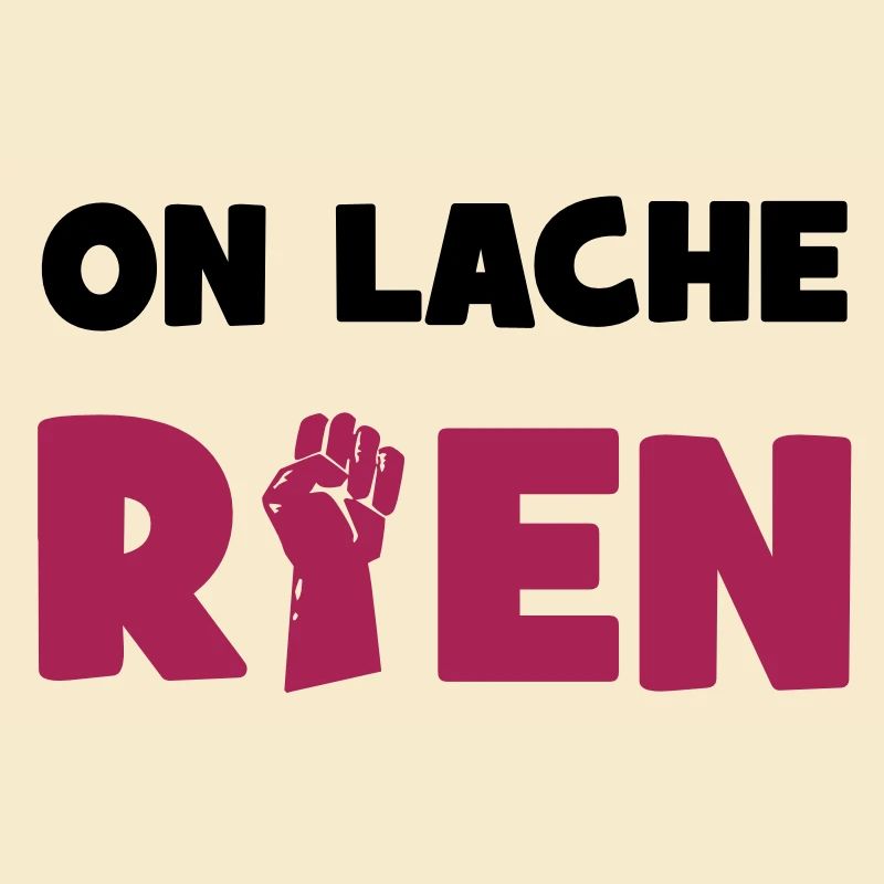 On lâche rien !