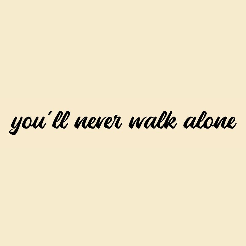 You'll never walk alone