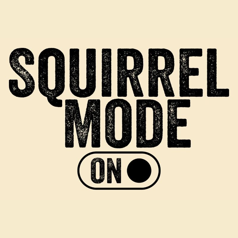 Squirrel mode on