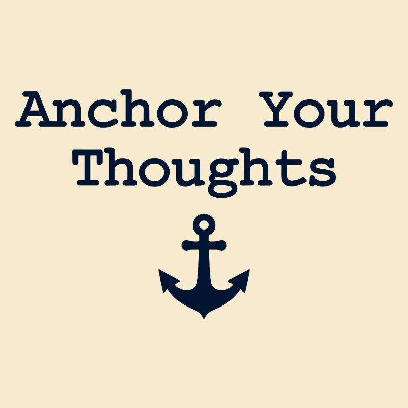 Anchor Your Thoughts Anker Spruch