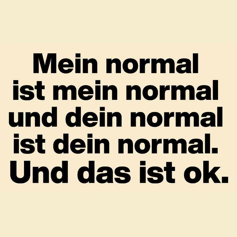 MY NORMAL IS MY NORMAL, YOUR NORMAL TOLERANCE