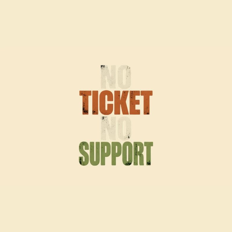 No Ticket No Support - Computer Science Work Job
