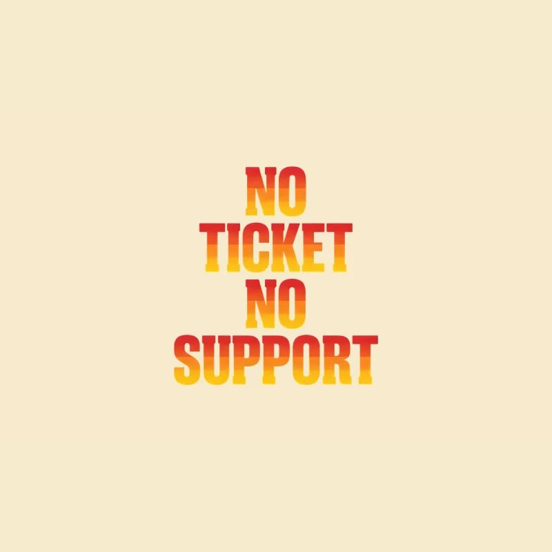 No Ticket No Support Informatiker IT Administrator