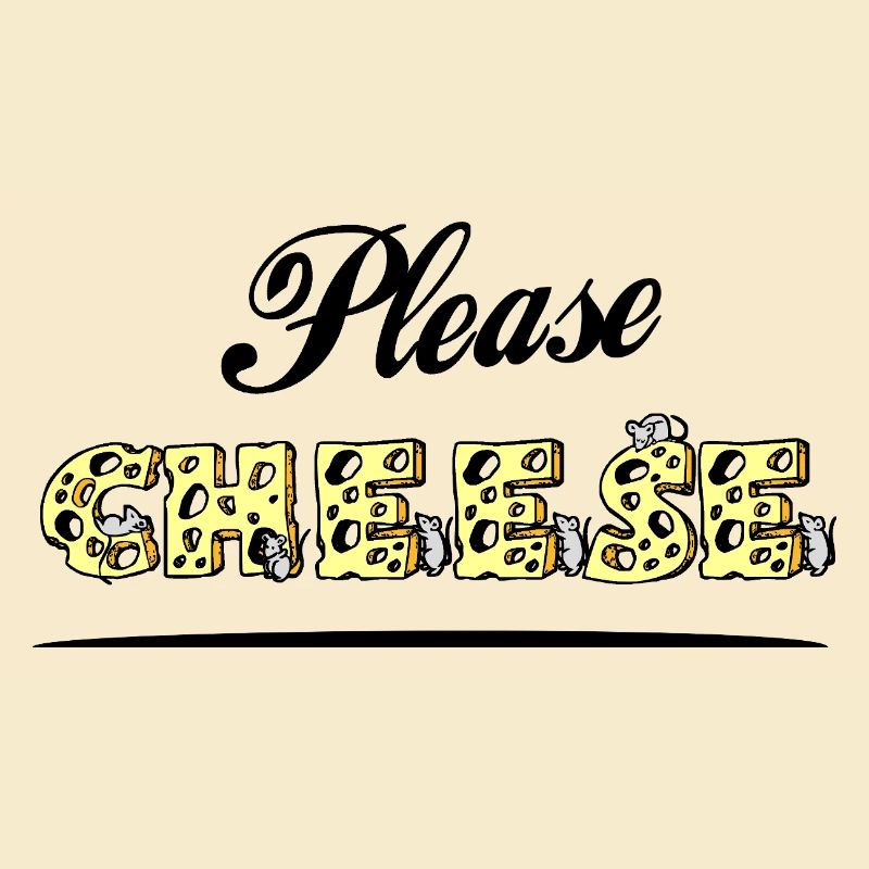 PLEASE, CHEESE! (cheese, smile)