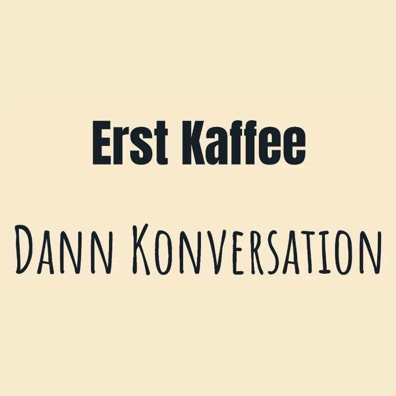 Erst Kaffee bitte