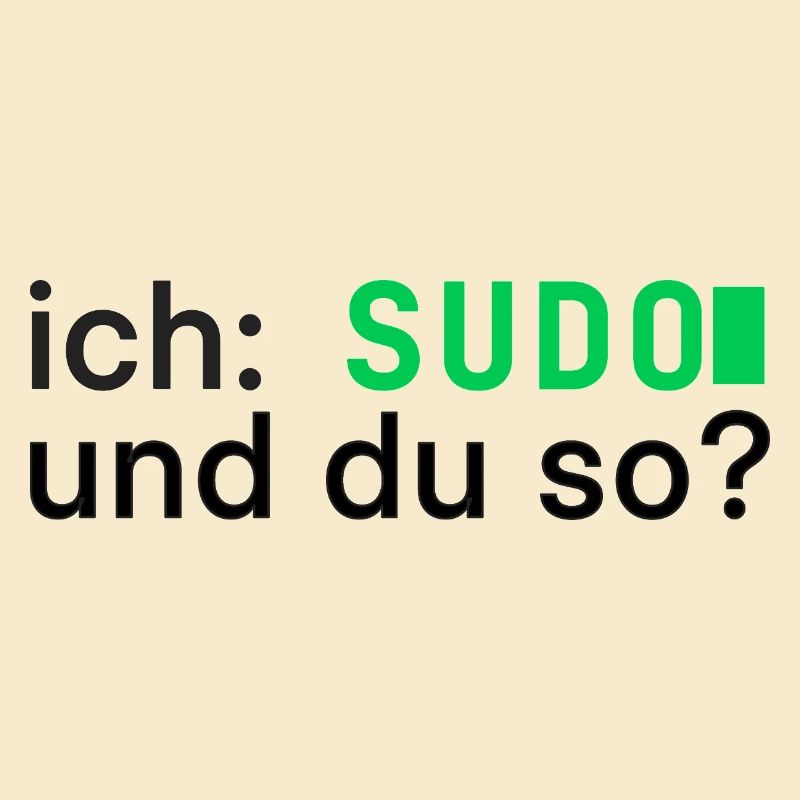 ich: SUDO und du so? Linux Programmierer - dunkel