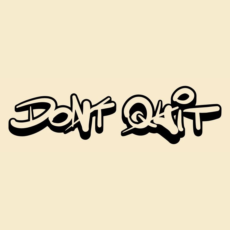 Dont quit Do it