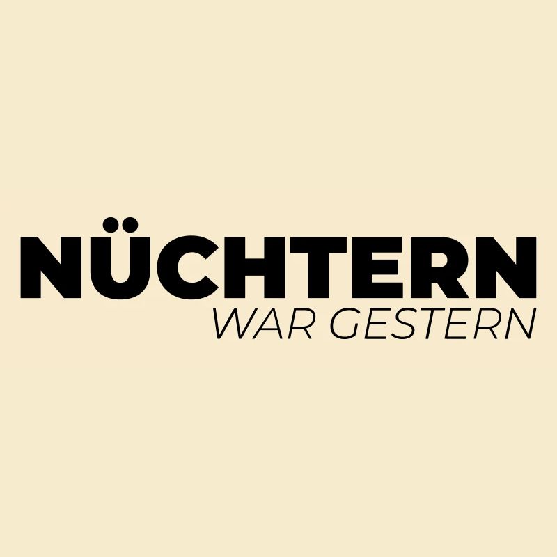 Nüchtern war gestern