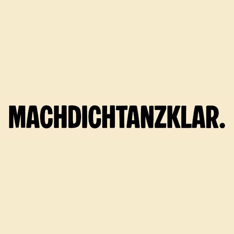 Préparez-vous à danser. MACHDICHTANZKLAR. Dicton