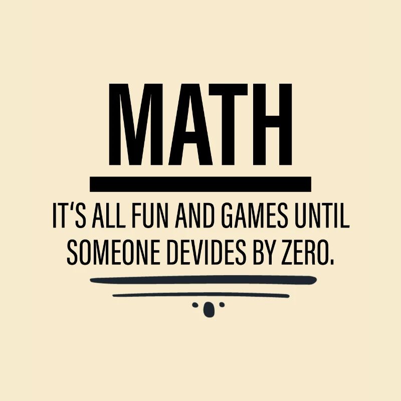 Math - Fun Until Someone Devides By Zero