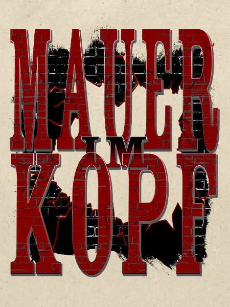 MAUER IM KOPF