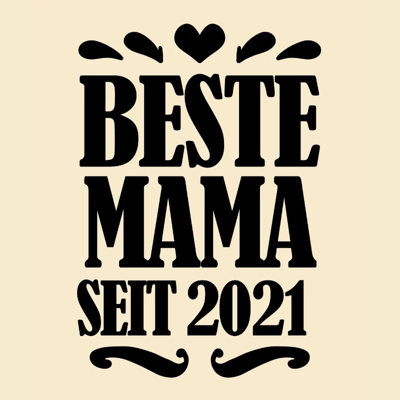 Beste Mama seit 2021 - Beste Mutter seit 2021