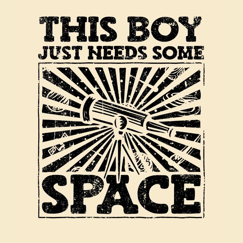 This Boy Just Need Some Space Cosmologist Astronomy