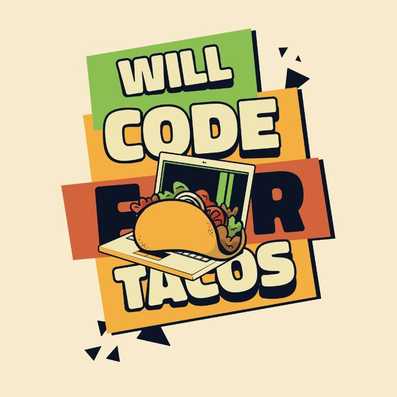 Will Code For Tacos Developer Coder Programmer