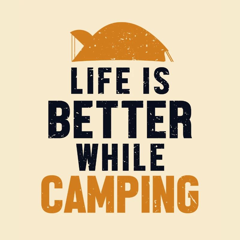 Life is Better while Camping Campingplatz Zelten