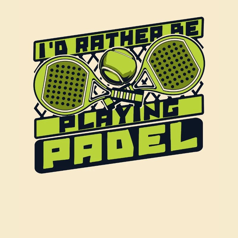 I'd Rather Be Playing Padel Paddleball Paddle