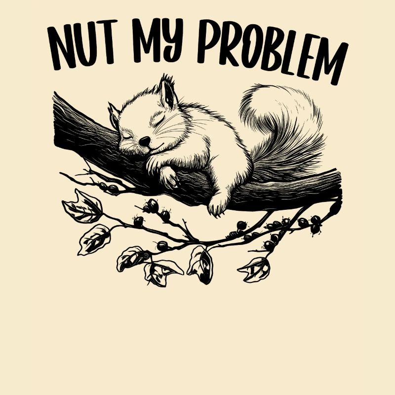 Nut My Problem Mignon Écureuil Cadeau