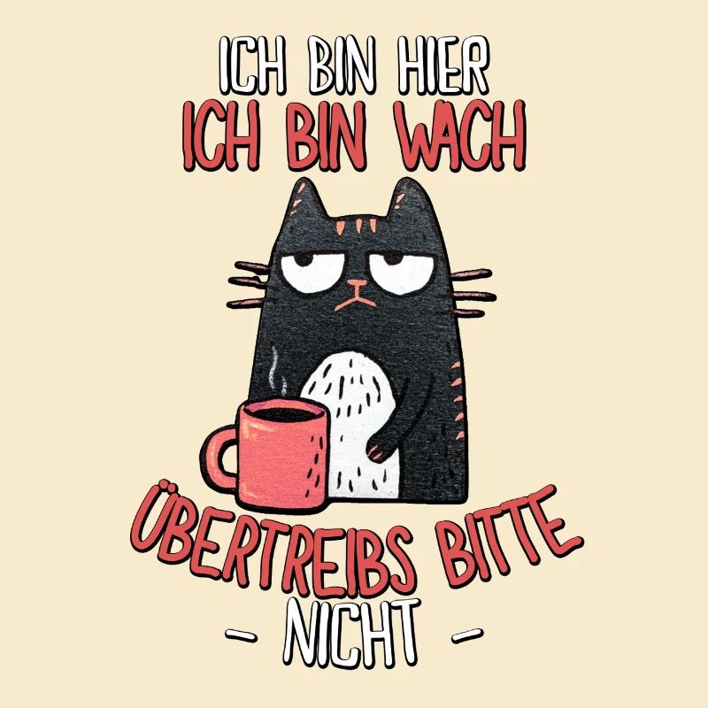 Morgenmuffel Katze Spruch – Ich bin wach!