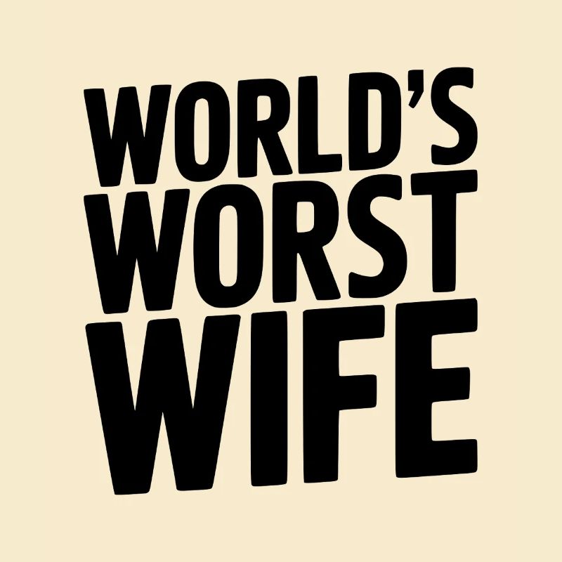 Die schlimmste Ehefrau der Welt