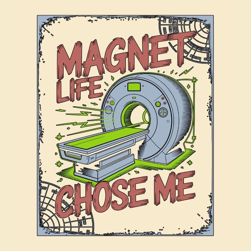 MRI Tech Magnet Life Chose Radiologic Technologist