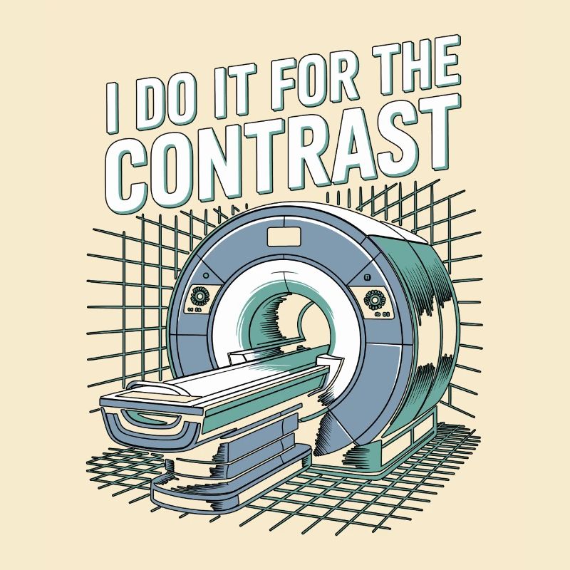 MRI Tech I Do It For The Contrast Radiographer