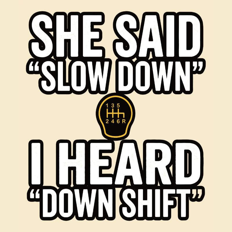 Down Shift Saying Manual Transmission